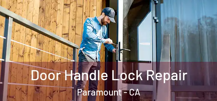 Door Handle Lock Repair Paramount - CA