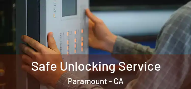 Safe Unlocking Service Paramount - CA