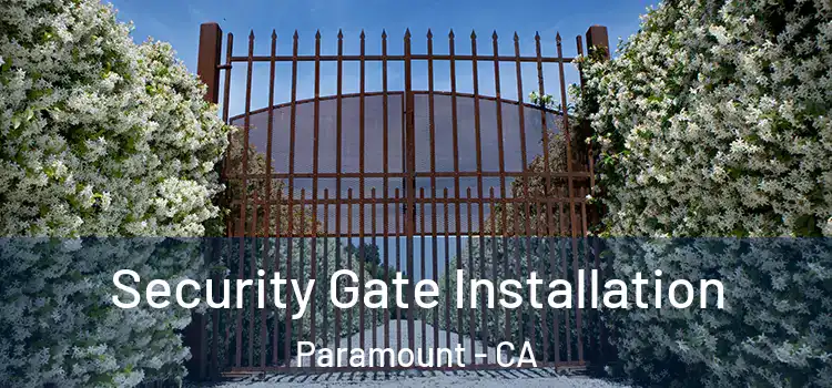 Security Gate Installation Paramount - CA